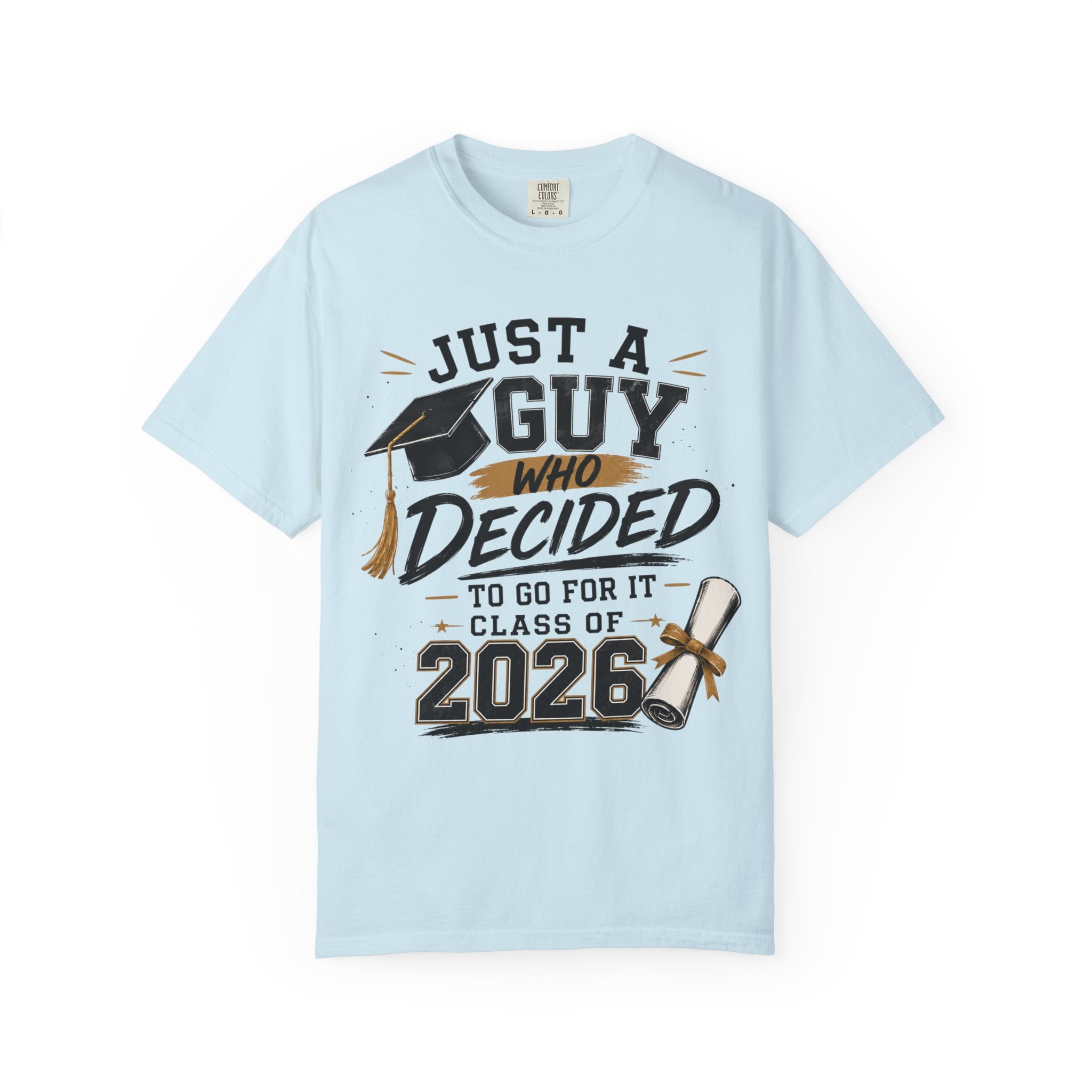 Graduation T-Shirt - "Just a Guy Who Decided" Class of 2026 Tee