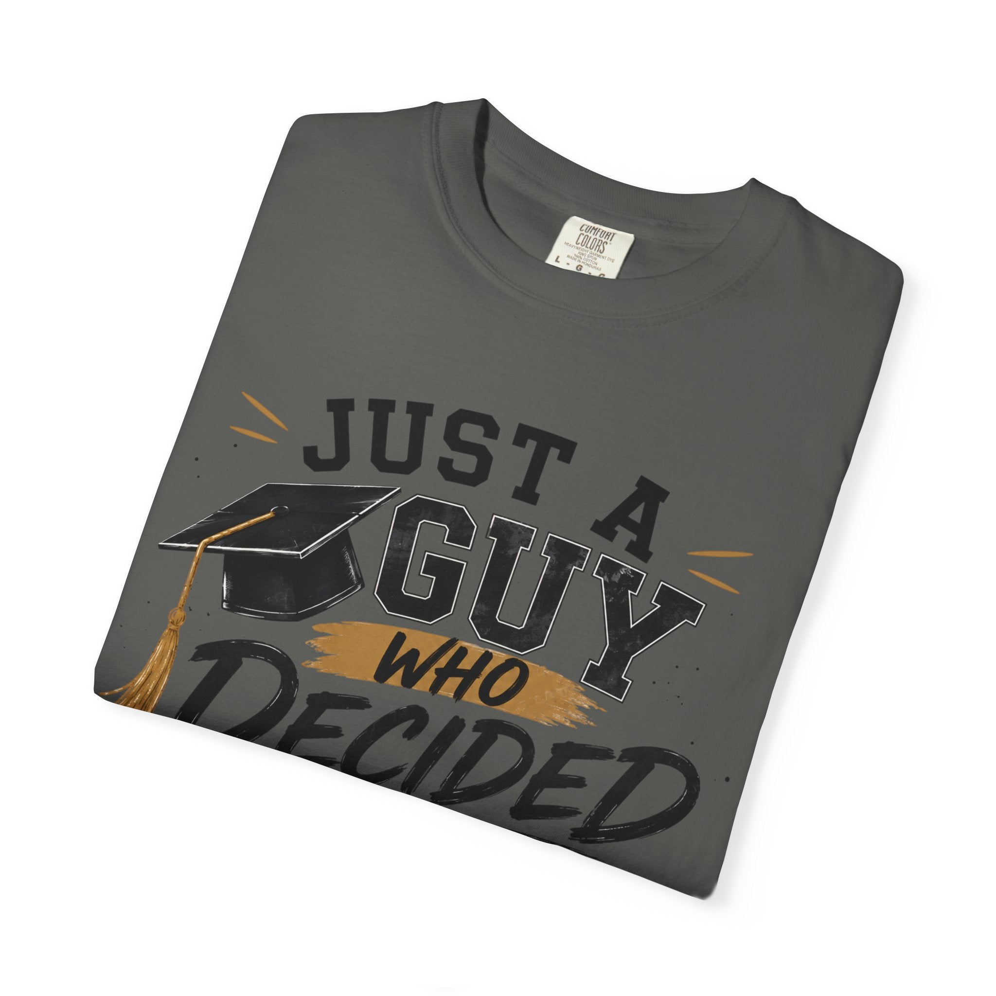 Graduation T-Shirt - "Just a Guy Who Decided" Class of 2026 Tee
