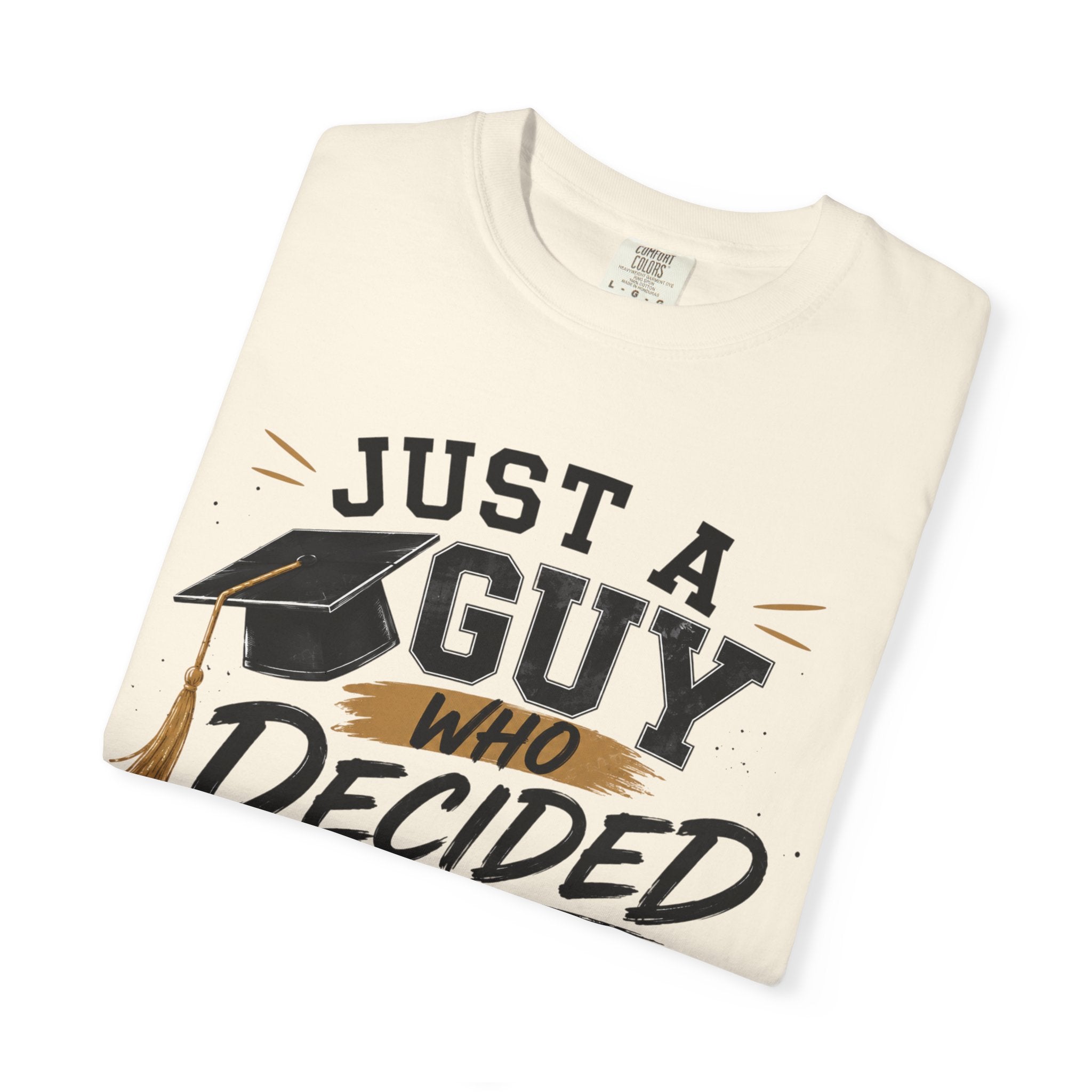 Graduation T-Shirt - "Just a Guy Who Decided" Class of 2026 Tee