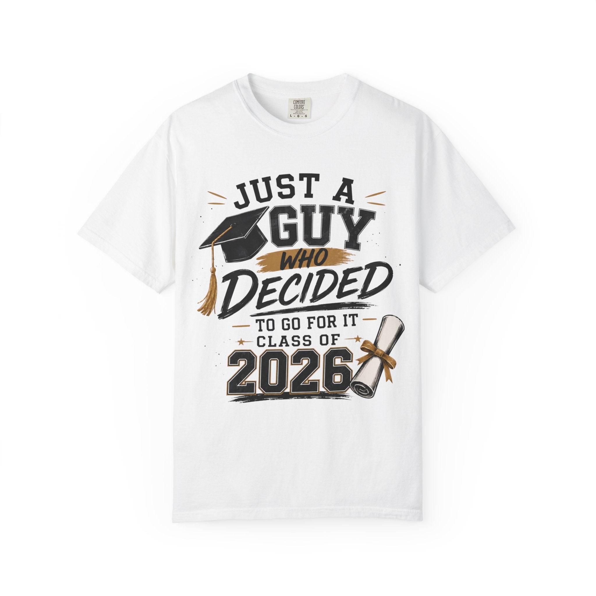 Graduation T-Shirt - "Just a Guy Who Decided" Class of 2026 Tee