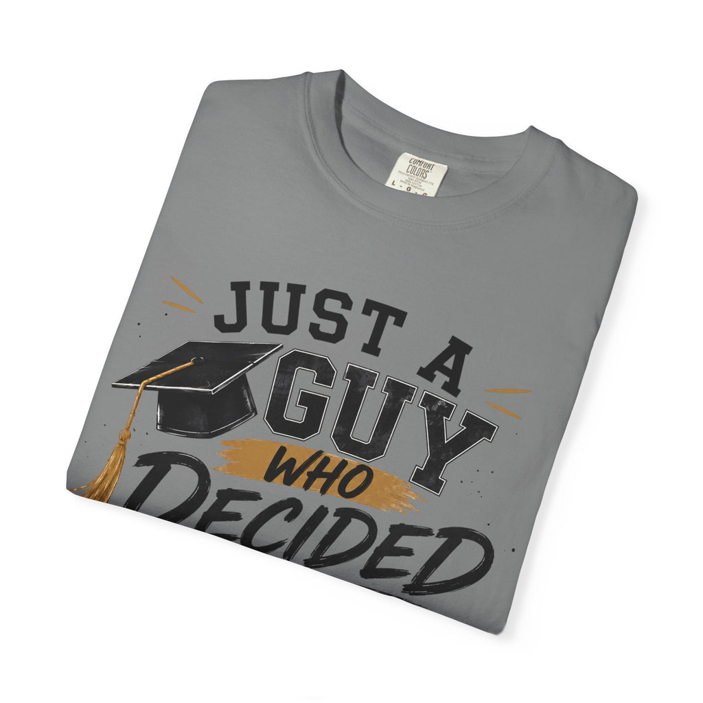 Graduation T-Shirt - "Just a Guy Who Decided" Class of 2026 Tee